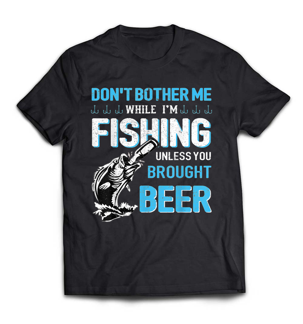 Don’t Bother Me While I Am Fishing Funny Fisherman T-Shirt: A Hilarious Choice for Anglers